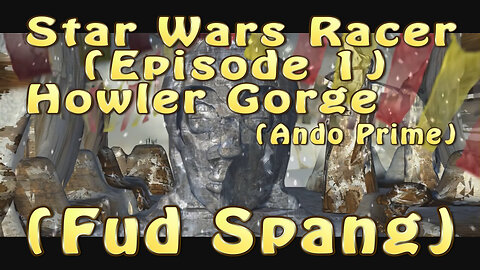 Star Wars Racer (Episode 1) Howler Gorge (Fud Spang)