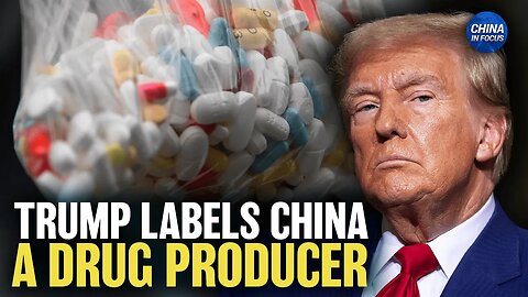 Trump Declares China Top Drug Producer Amid US Opioid Crisis