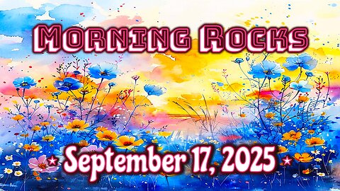 ☀️ Morning Rocks - 9.17.25 📺
