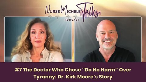 #7 The Doctor Who Chose “Do No Harm” Over Tyranny: Dr. Kirk Moore’s Story