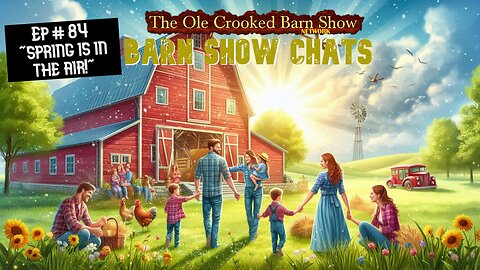 “Barn Show Chats” Ep #84 “Spring is in the Air!”