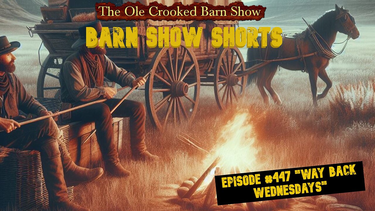 "Barn Show Shorts" Ep. #447 “Way Back Wednesdays”