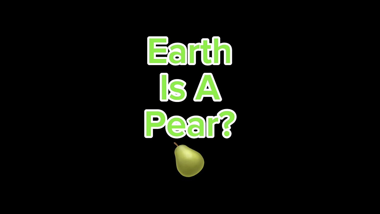 Earth Is A Pear? 🍐