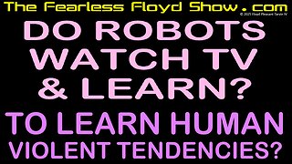 DO ROBOTS LEARN VIOLENT HUMAN BEHAVIOR WATCHING TV & MOVIES?