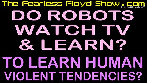 DO ROBOTS LEARN VIOLENT HUMAN BEHAVIOR WATCHING TV & MOVIES?