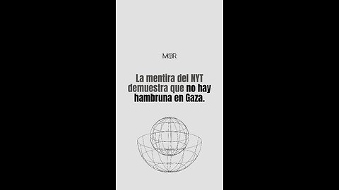 La Mentira del NYT Demuestra que no Hay Hambruna en Gaza
