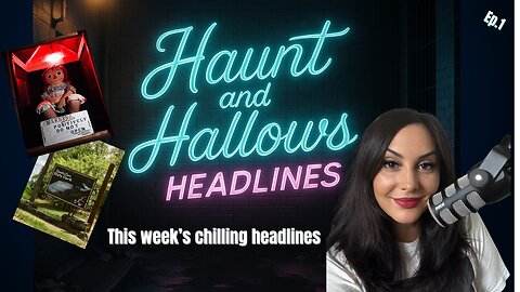 Haunt and Hallows: Headlines Ep. 1 | Tamika Chesser, Devil’s Den Murders, Alabama Bunker & Annabelle