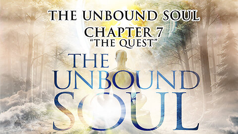 The Unbound Soul (Audiobook) Chapter 7 - "The Quest"