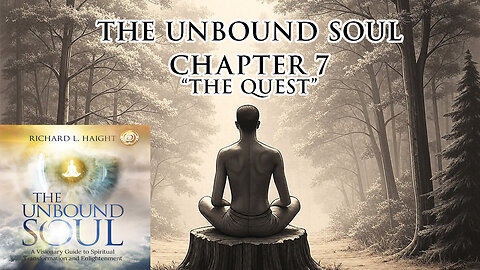 The Unbound Soul (Audiobook) Chapter 7 - "The Quest"