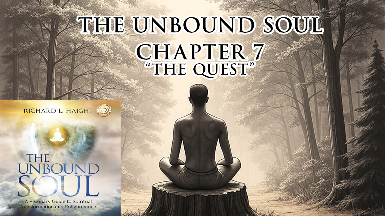 The Unbound Soul (Audiobook) Chapter 7 - "The Quest"