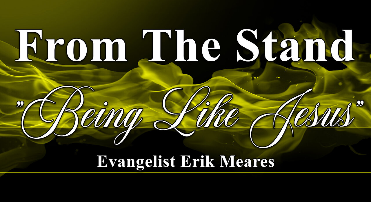 Being Like Jesus | From The Stand | Erik Meares