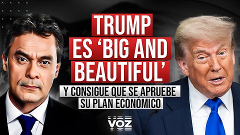 Trump es ‘Big and Beautiful’ y consigue que se apruebe su plan económico