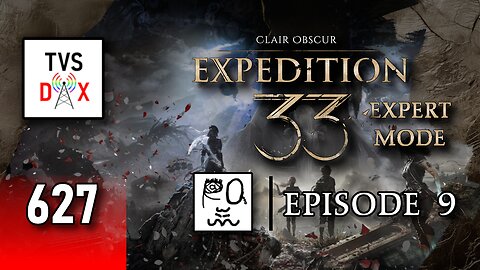 Clair Obscur: Expedition 33 EXPERT MODE [Act 2.1] Episode 9 (The Variety Show DX #627)