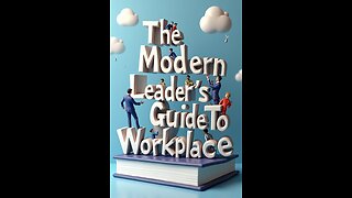 The Modern Leader's Guide To Workplace