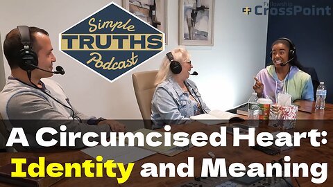 Heart Circumcision: Identity Beyond Ethnicity and Symbols - Simple Truths Podcast