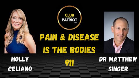 Holly Celiano & Dr Matthew Singer Pain & Disease Is The Bodies 911