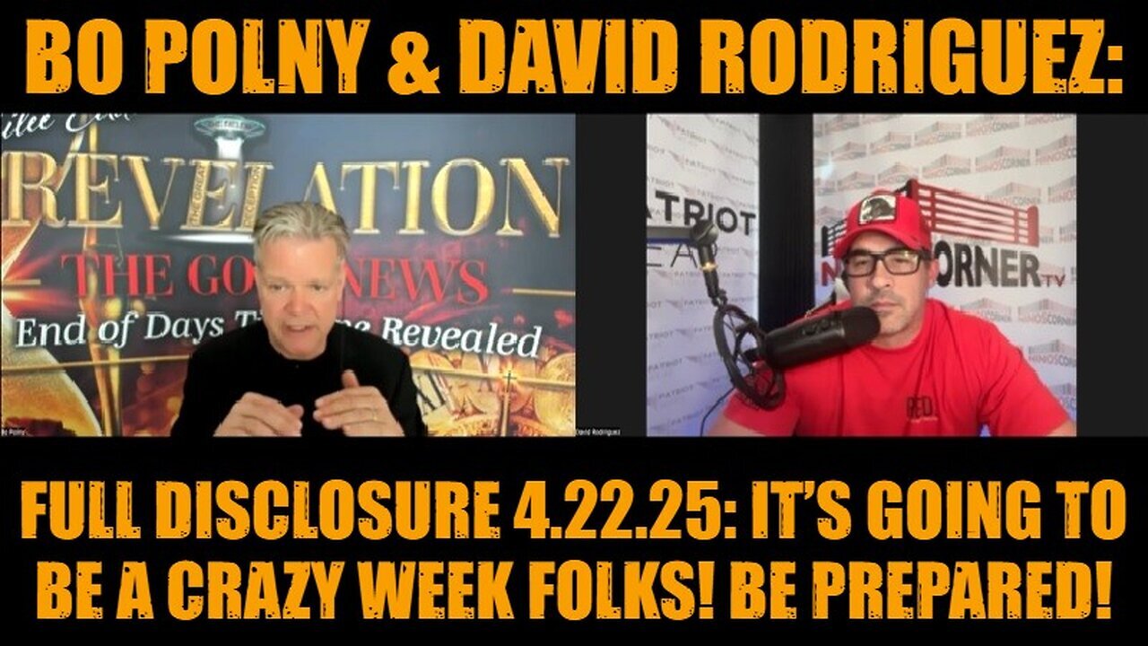 4.22.25: Bo Polny & David Rodriguez: It’s Going To Be A Crazy Week Folks! Be Prepared!