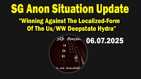 SG Anon Situation Update June 7: "Winning Against The Localized-Form Of The Us/WW Deepstate Hydra"