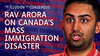 Rav Arora Warns Danger of Mass Immigration In Canada