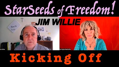 StarSeeds of Freedom! Kicking Off: JIM WILLIE joins Carrington MacDuffie