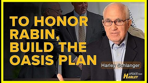 To Honor Rabin, Build the Oasis Plan • Harley Schlanger (Schiller Institute) •🕞12.5 mins