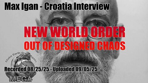 Max Igan - Croatia Interview - Recorded 08/25/25 - Uploaded 09/05/25