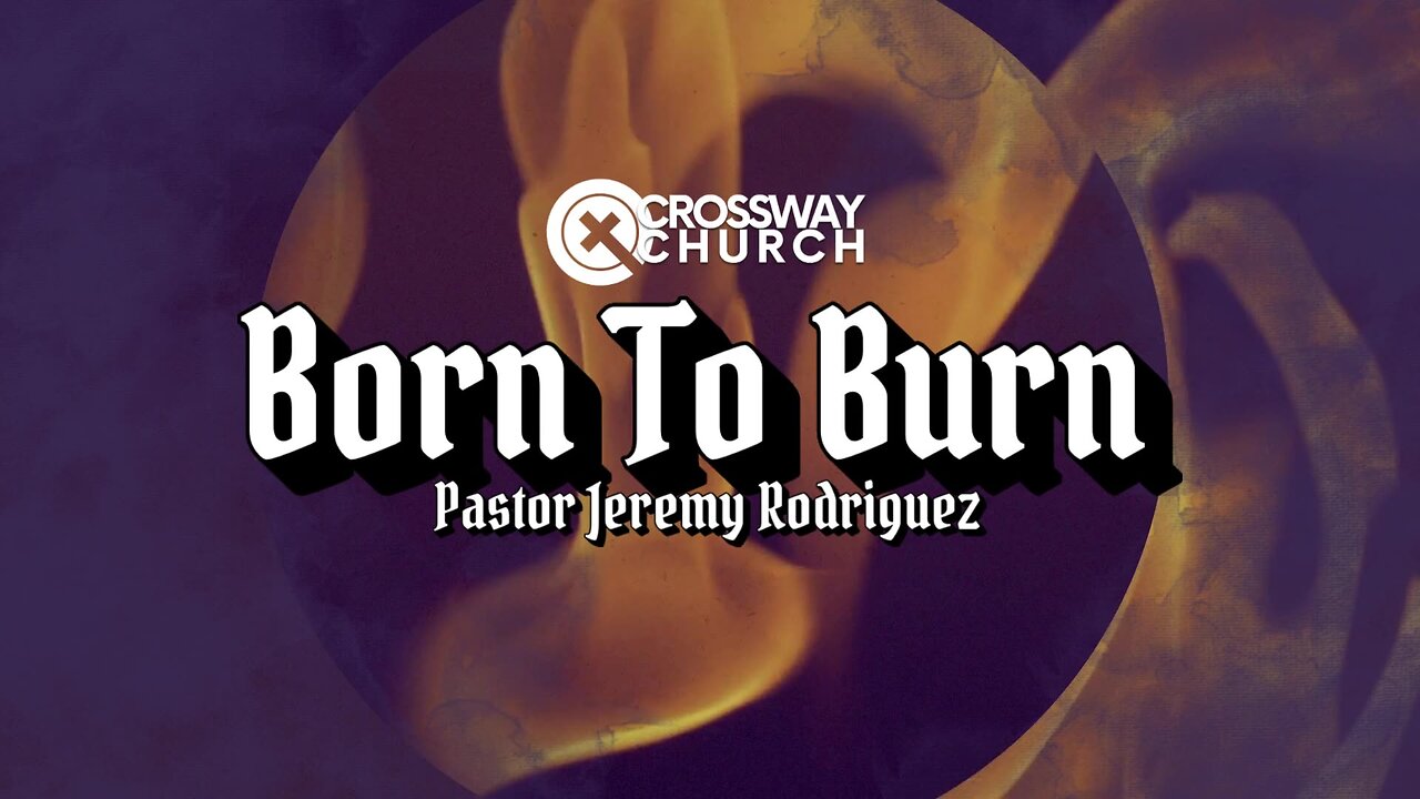 Born to Burn | Pastor Jeremy Rodriguez | Sunday March 23, 2025