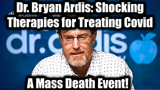 Dr. Bryan Ardis "MAY MILLIONS DEAD": Shocking Therapies for Treating COVID