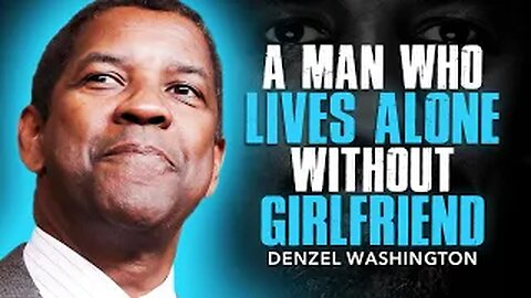 A Man Who Lives Alone With No Girlfriend... Denzel Washington