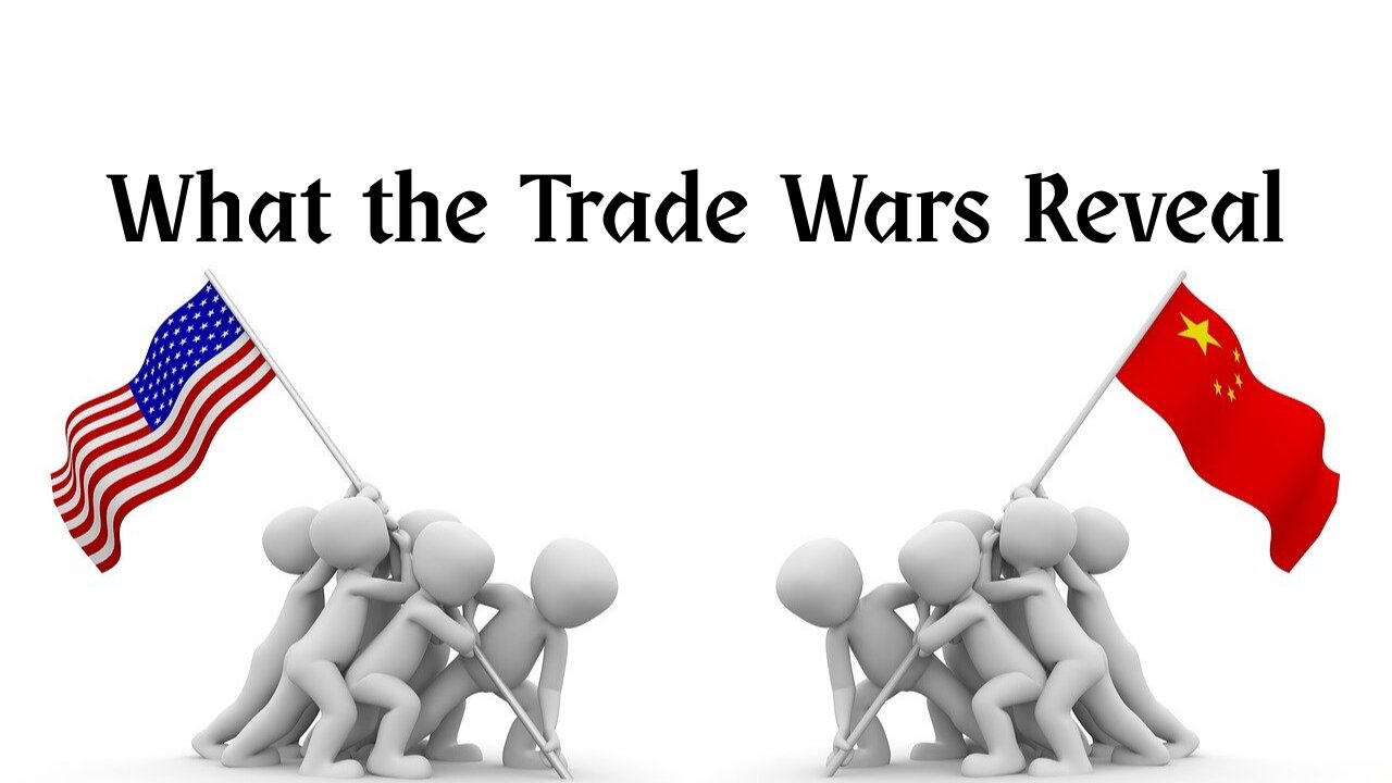 What the Trade Wars Reveal