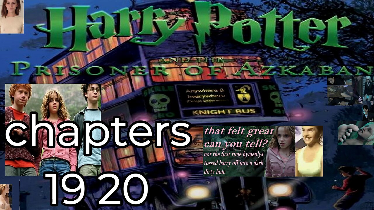 Harry Potter and the Prisoner of Azkaban, 19, 20,