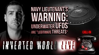 Navy Lieutenant's Warning: Underwater UFO's Are "Legitimate Threats" | Ep. 97