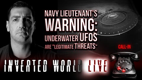 Navy Lieutenant's Warning: Underwater UFO's Are "Legitimate Threats" | Ep. 97