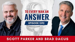 Episode 1392 - Pastor Scott Parker and Brad Dacus on To Every Man An Answer