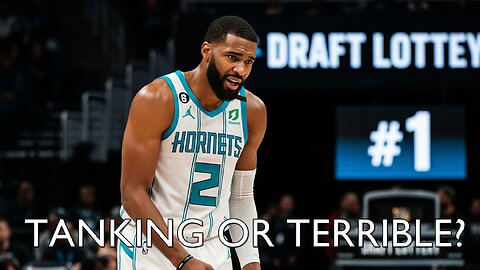 Charlotte Hornets - Are They Tanking or Actually This Bad?