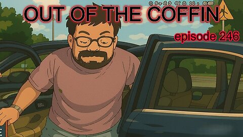 Out Of the Coffin episode 246 with the REV Bob Levy, Join us for Drunks and Fun 6 pm
