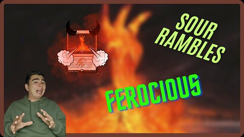 FEROCIOUS || Sour Rambles