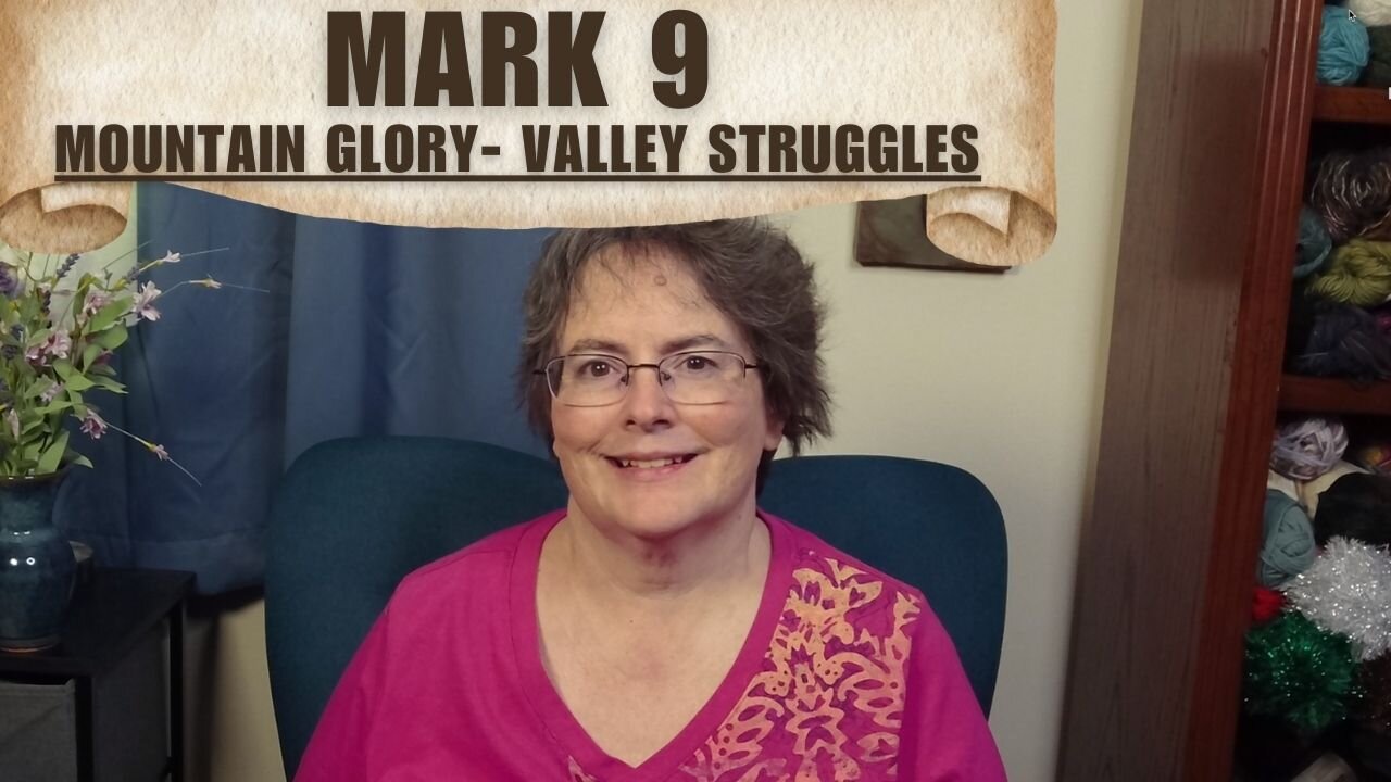 Mark 9 - Mountain Glory and Valley Struggles