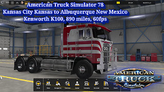 American Truck Simulator 78, Kansas City to Albuquerque New Mexico, Kenworth K100, 890 miles, 60fps