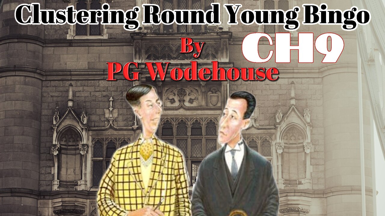 PG Wodehouse "Clustering Round Young Bingo" (Ch9) Visual Audiobook