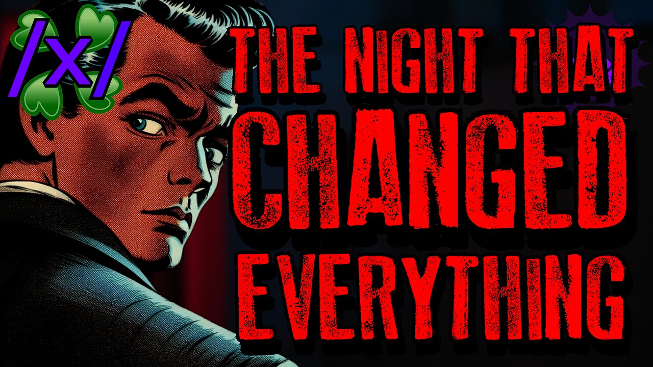 The Night That Changed Everything | 4chan /x/ Paranormal Greentext Stories Thread