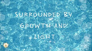 Surrounded by Growth and Light 423hz