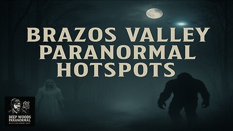 Top 10 Paranormal Hotspots of the Brazos Valley, Texas | Deep Woods Paranormal
