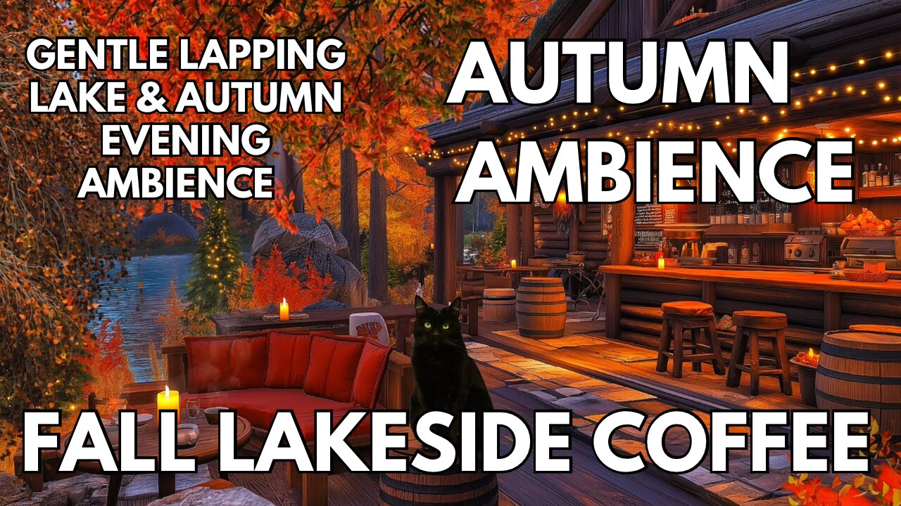 🍁 Fall Lakeside Coffee Ambience | Gentle Lapping Lake & Autumn Evening | 4K Fall ASMR