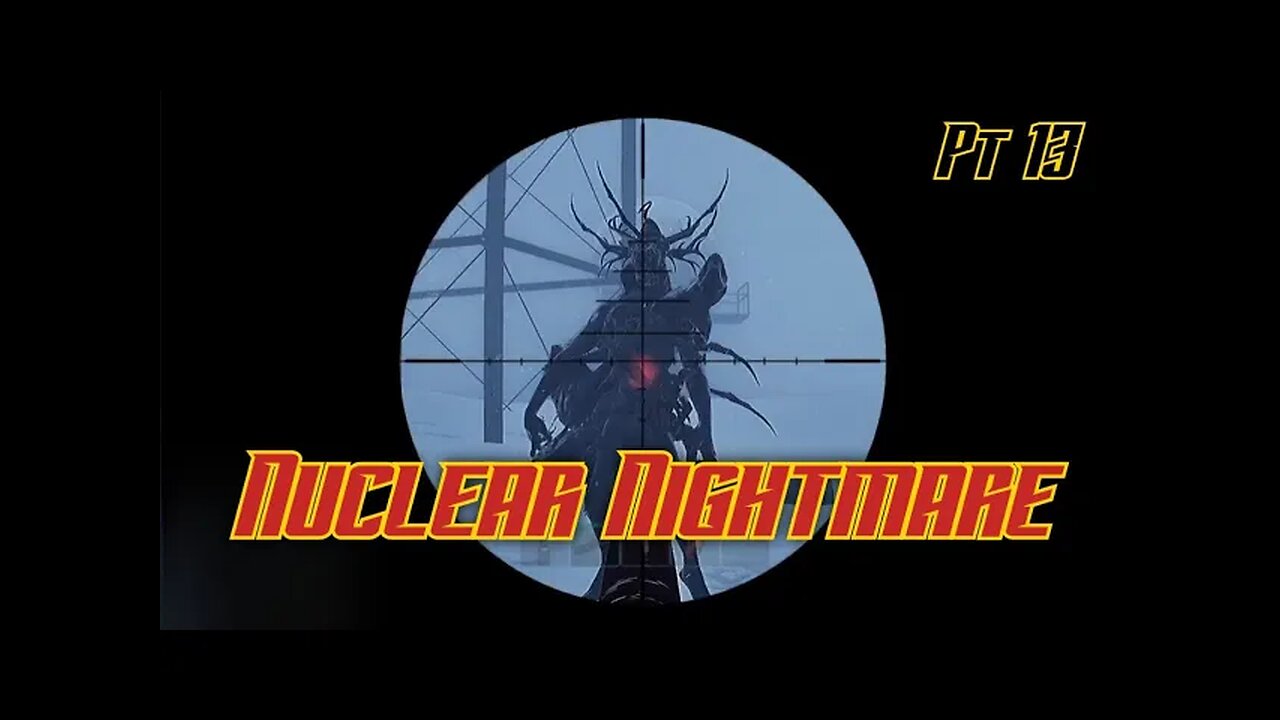 Nuclear Nightmare Pt 13