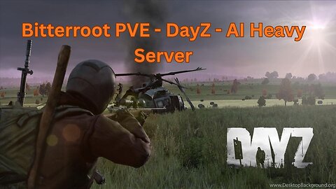 DayZ - Bitterroot PVE Survival - AI Heavy Server