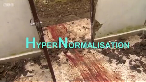 HyperNormalisation Documentary By Adam Curtis - A Different Experience Of Reality