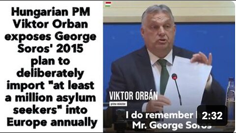 Hungarian PM Viktor Orbán exposes George Soros' 2015 plan to deliberately import "at least a million asylum seekers" into Europe annually