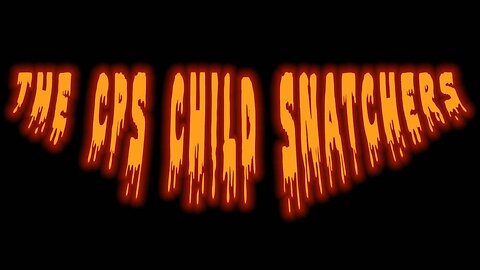 The CPS Child Snatchers Exposed
