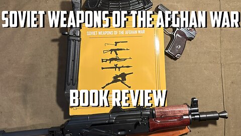 Soviet Weapons of the Afghan War Book Review